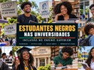 Montagem de estudantes negros brasileiros em ambientes universitários, com livros, mochilas e referências a universidades públicas, representando diversidade e inclusão no ensino superior.